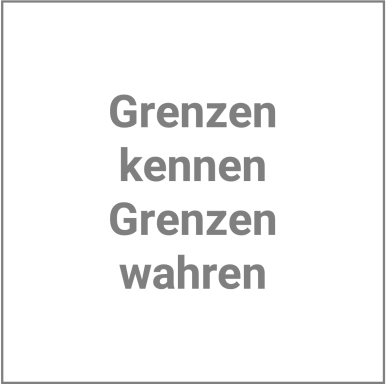 Grenzen kennen Grenzen wahren
